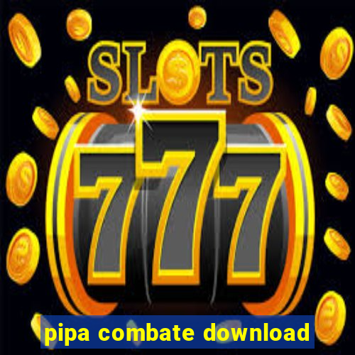 pipa combate download